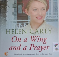 On a Wing and a Prayer - Book 3 of the Lavender Road Series written by Helen Carey performed by Annie Aldington on Audio CD (Unabridged)